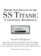 Report Into The Loss Of The SS TITANIC: A Centennial Reappraisal.